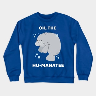 Oh, The Hu-manatee Crewneck Sweatshirt